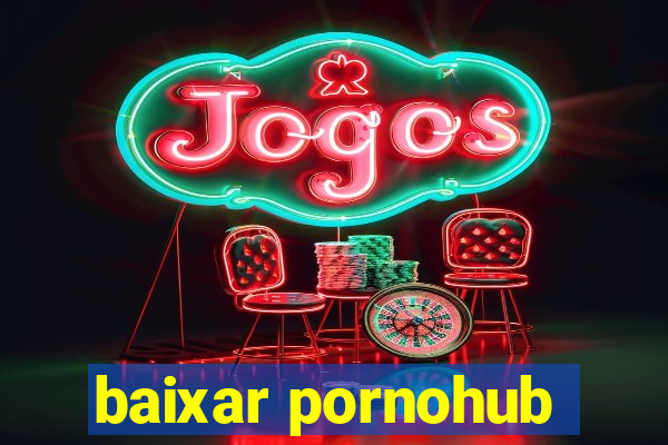 baixar pornohub